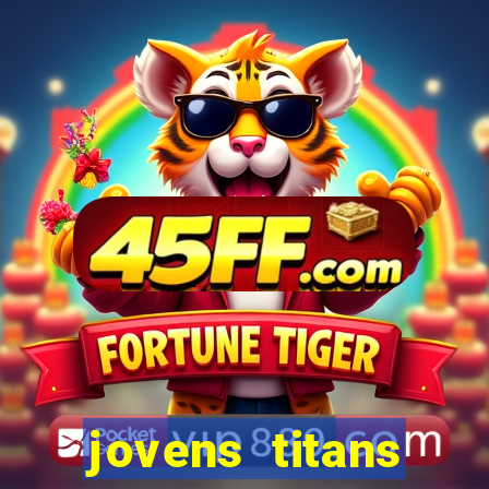 jovens titans cavando fortunas